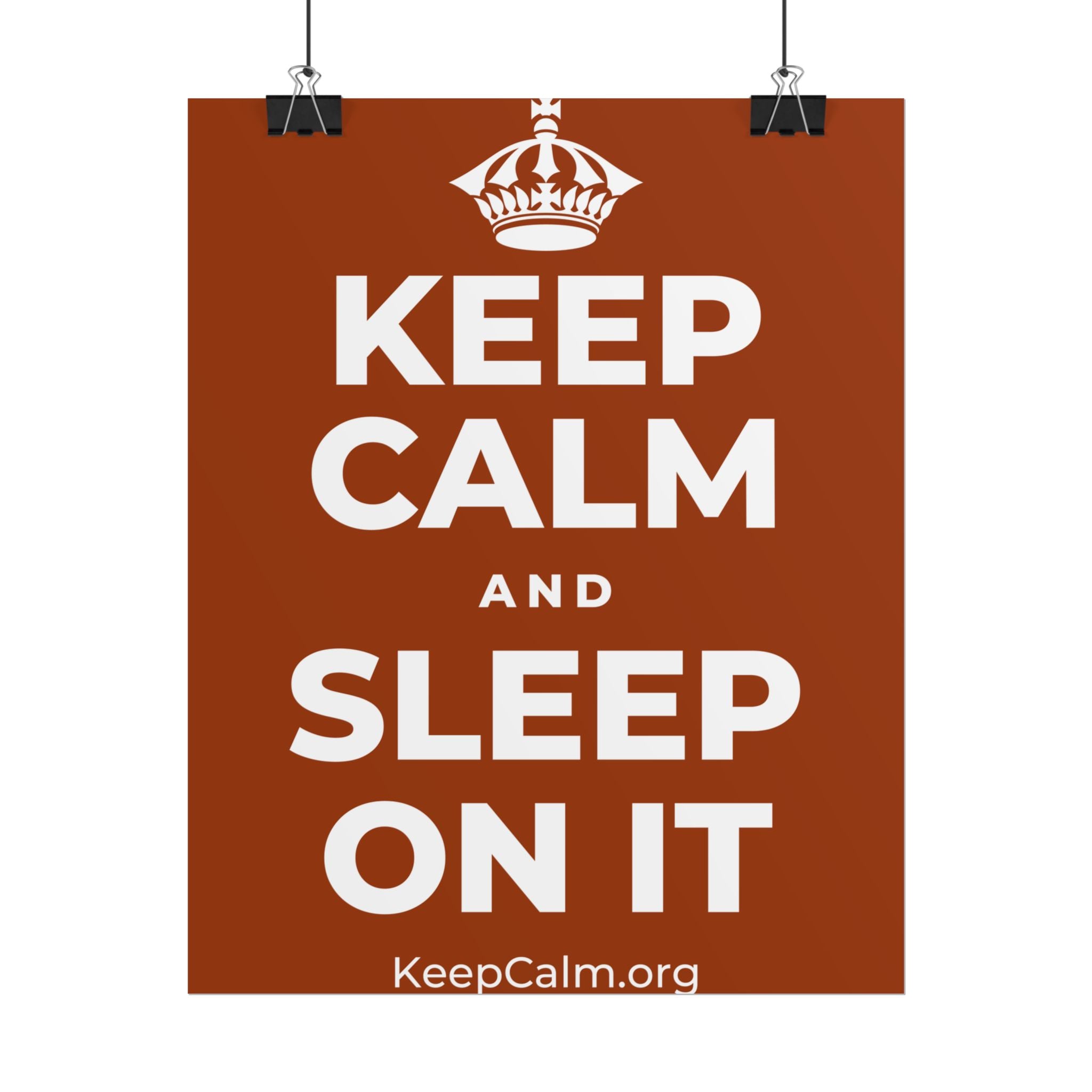 KEEP CALM AND SLEEP ON IT Poster