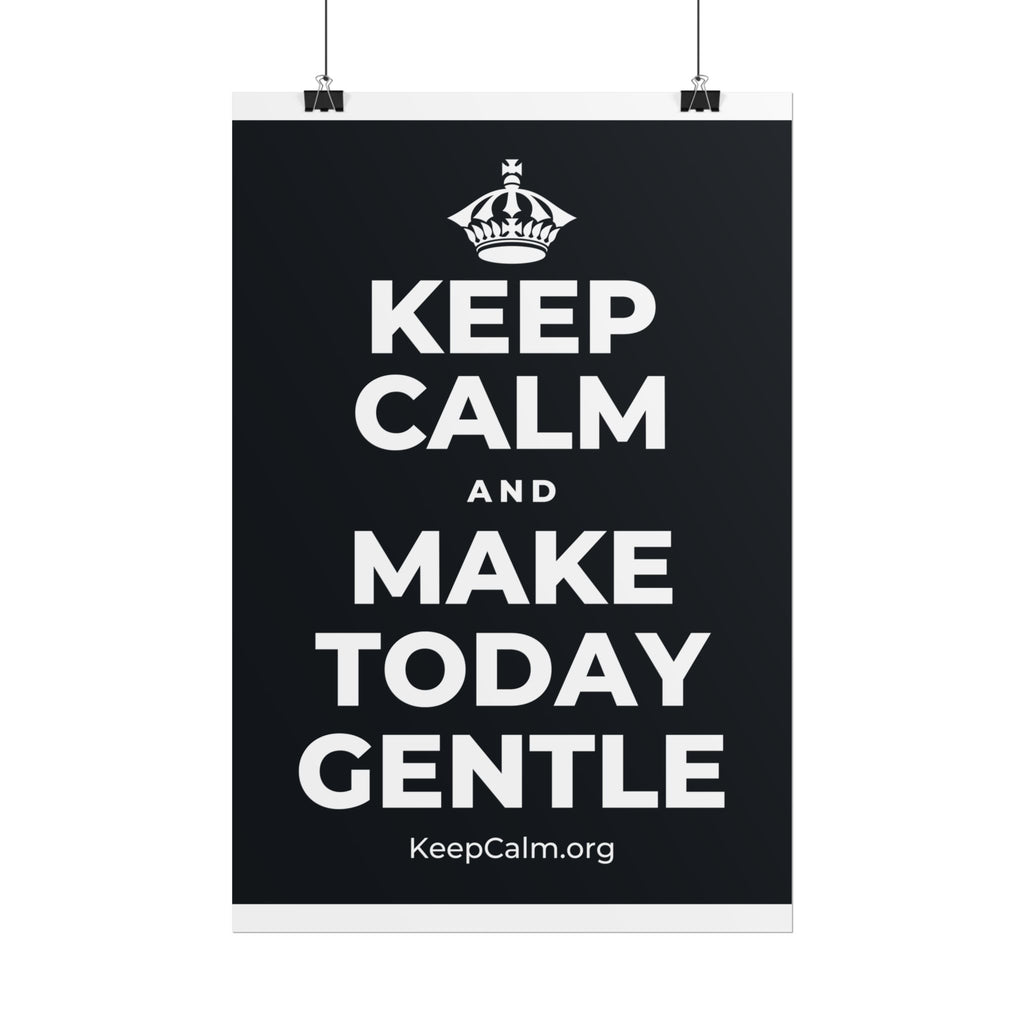 KEEP CALM AND MAKE TODAY GENTLE Poster (Dark)