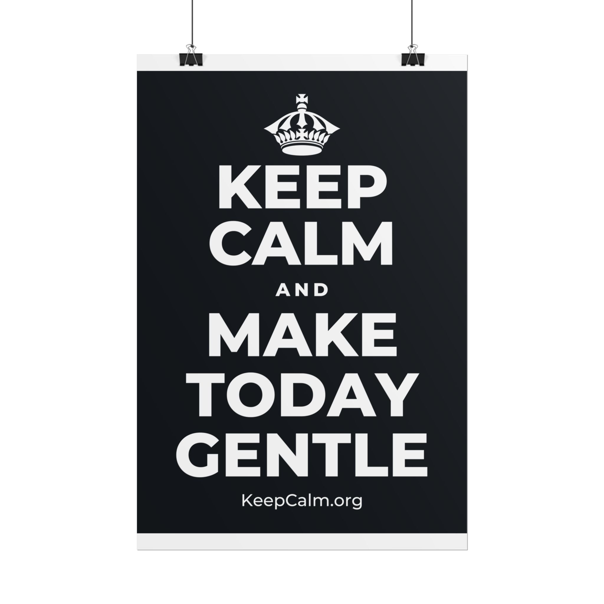 KEEP CALM AND MAKE TODAY GENTLE Poster (Dark)