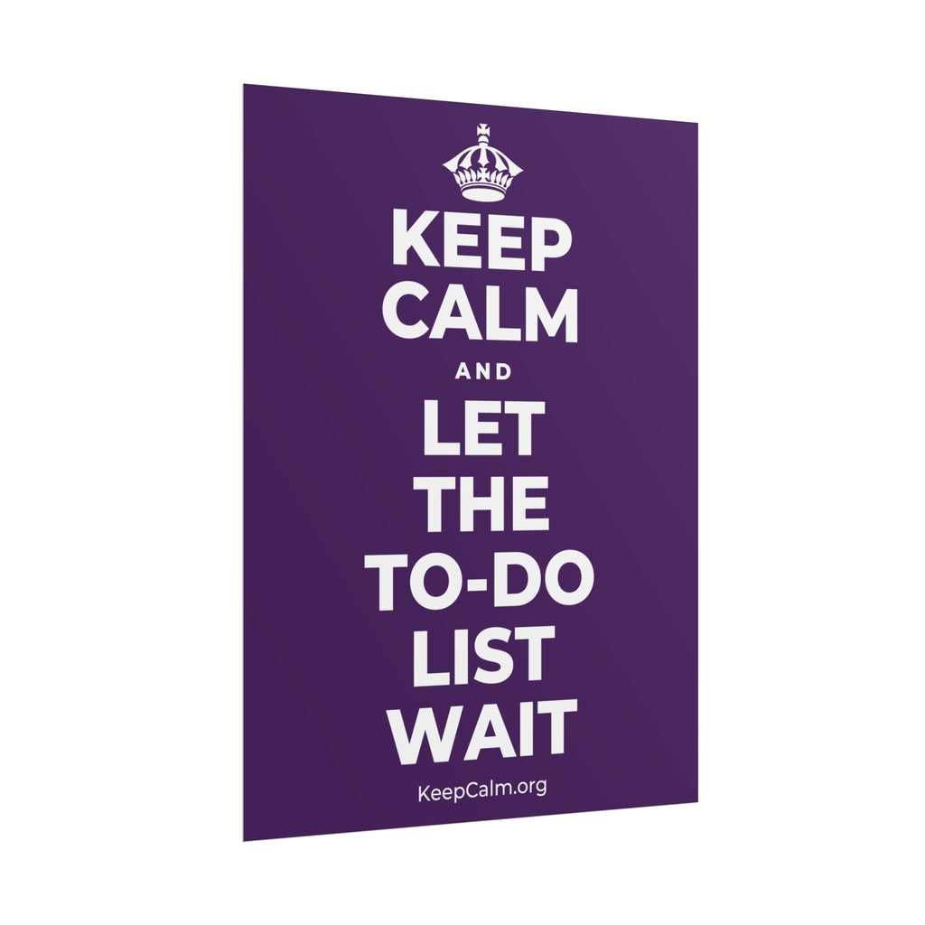 KEEP CALM AND LET THE TO-DO LIST WAIT Poster