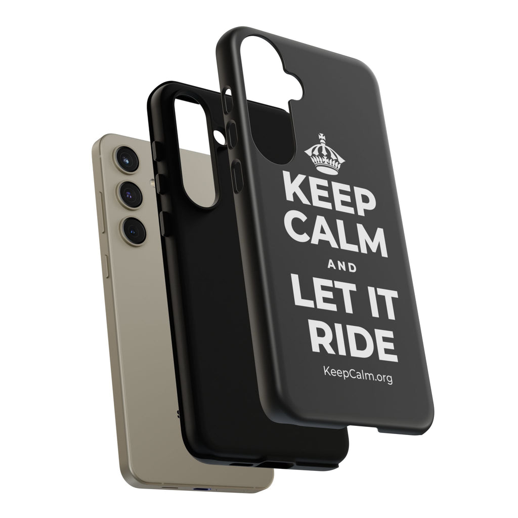 KEEP CALM AND LET IT RIDE Phone Case