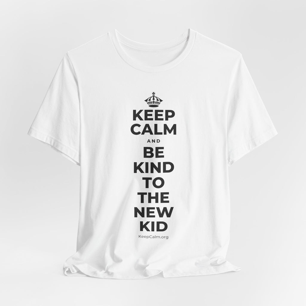 KEEP CALM AND BE KIND TO THE NEW KID T-Shirt (White–Asphalt)