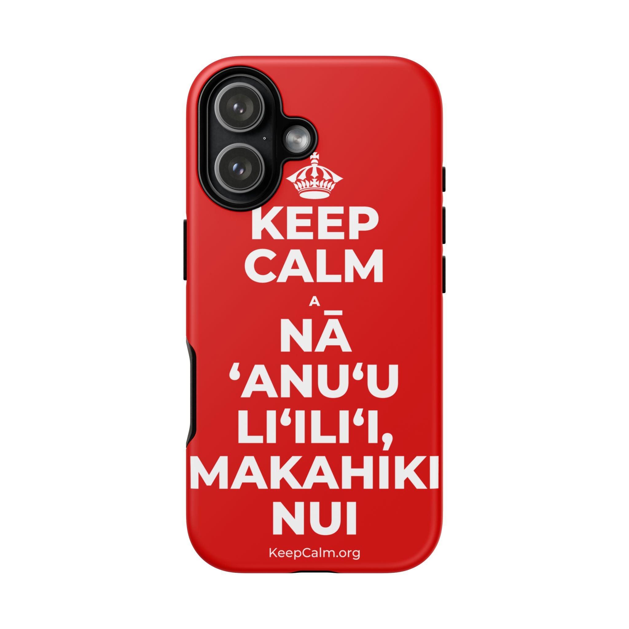 KEEP CALM A NĀ ʻANUʻU LIʻILIʻI, MAKAHIKI NUI Phone Case