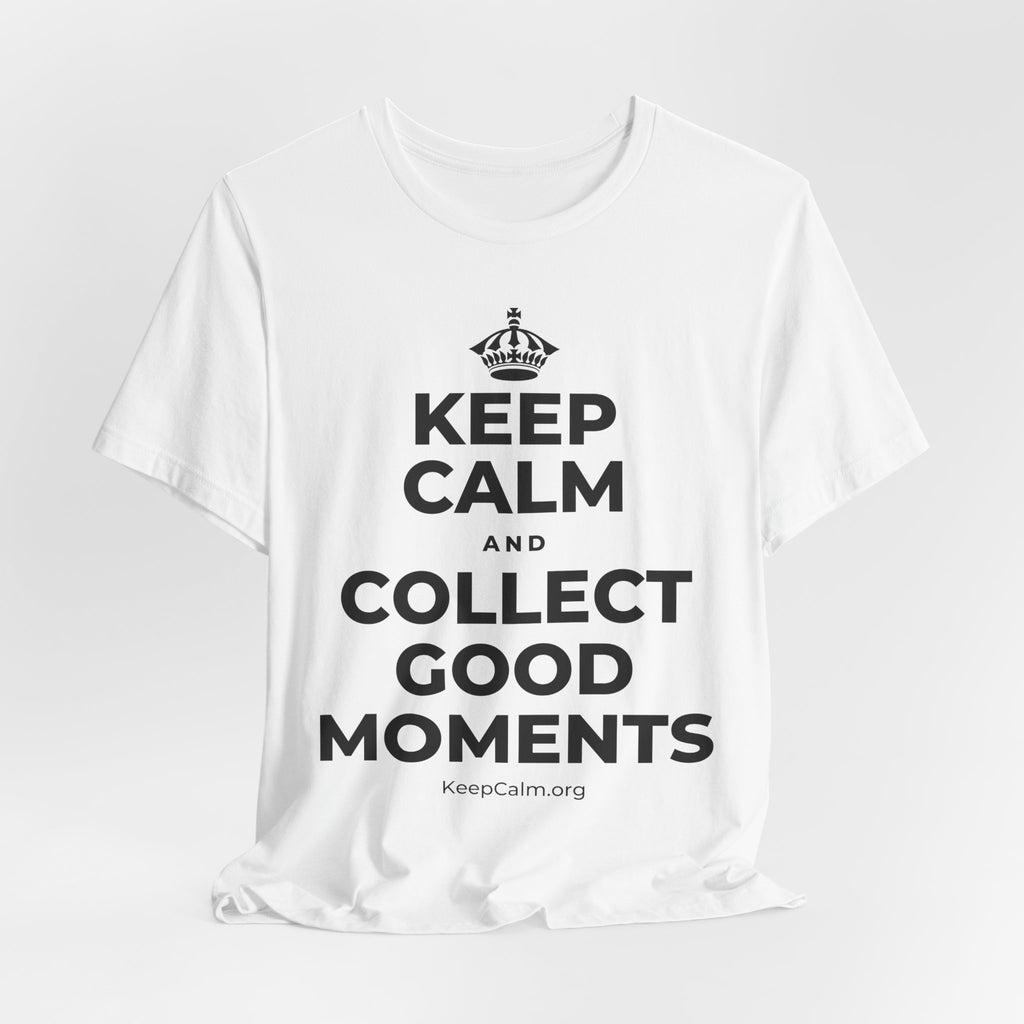 KEEP CALM AND COLLECT GOOD MOMENTS T-Shirt (White–Asphalt)