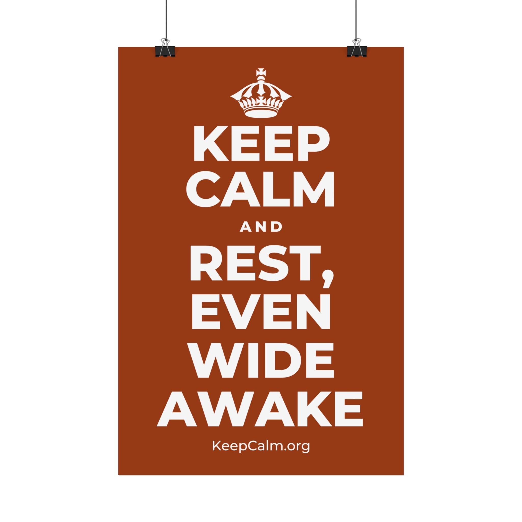 KEEP CALM AND REST, EVEN WIDE AWAKE Satin Poster