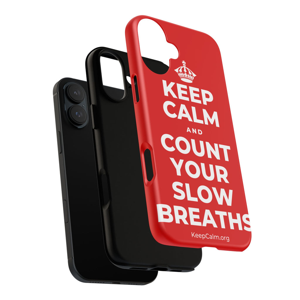 KEEP CALM AND COUNT YOUR SLOW BREATHS Phone Case
