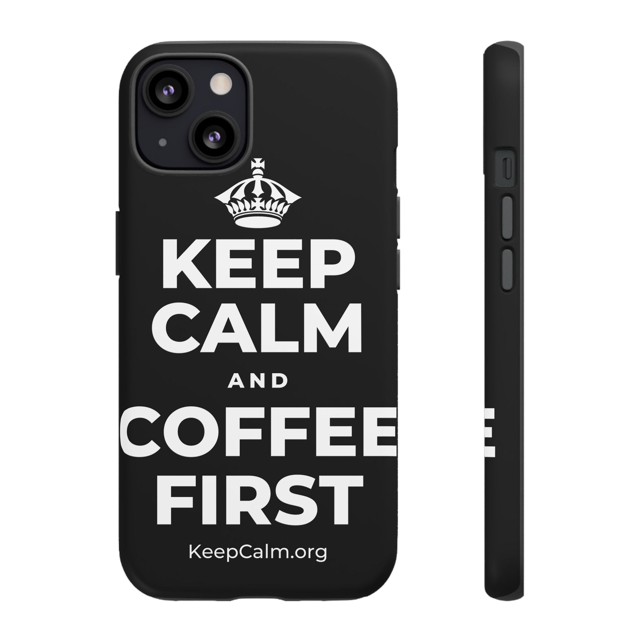 KEEP CALM AND COFFEE FIRST Phone Case