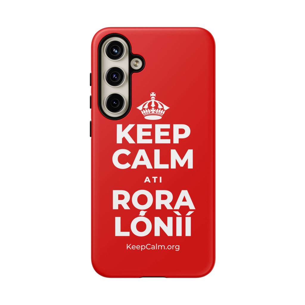 KEEP CALM ATI RỌRA LÓNÌÍ Phone Case