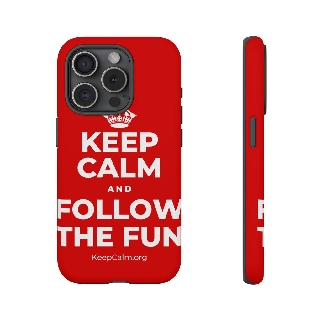KEEP CALM AND FOLLOW THE FUN Phone Case