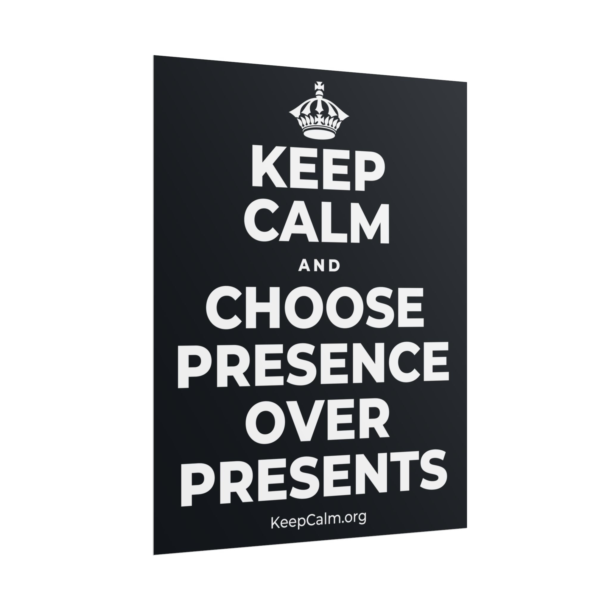 KEEP CALM AND CHOOSE PRESENCE OVER PRESENTS Poster (Dark)