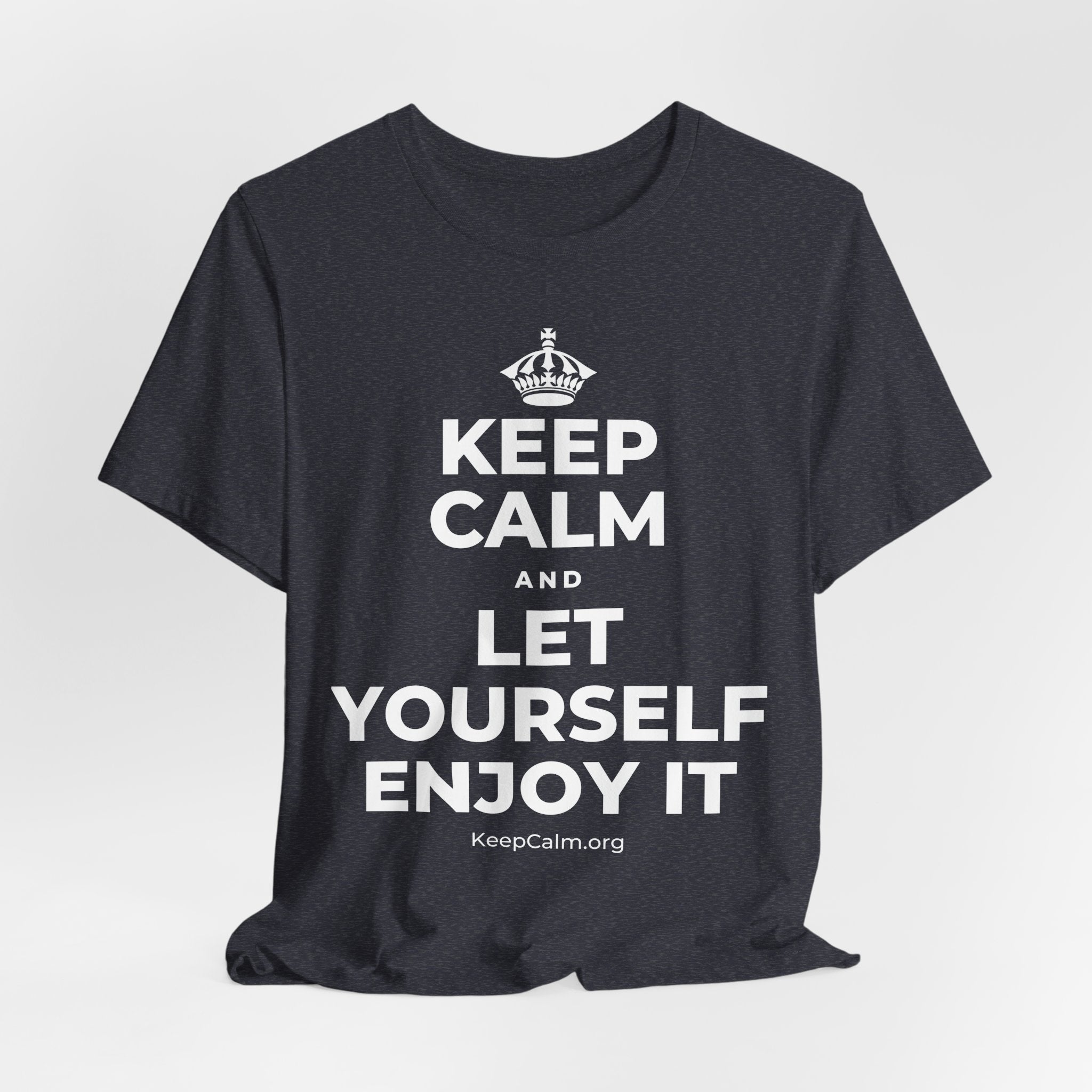 KEEP CALM AND LET YOURSELF ENJOY IT T-Shirt (White–Asphalt)