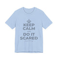 KEEP CALM AND DO IT SCARED T-Shirt (Baby Blue–Silver)