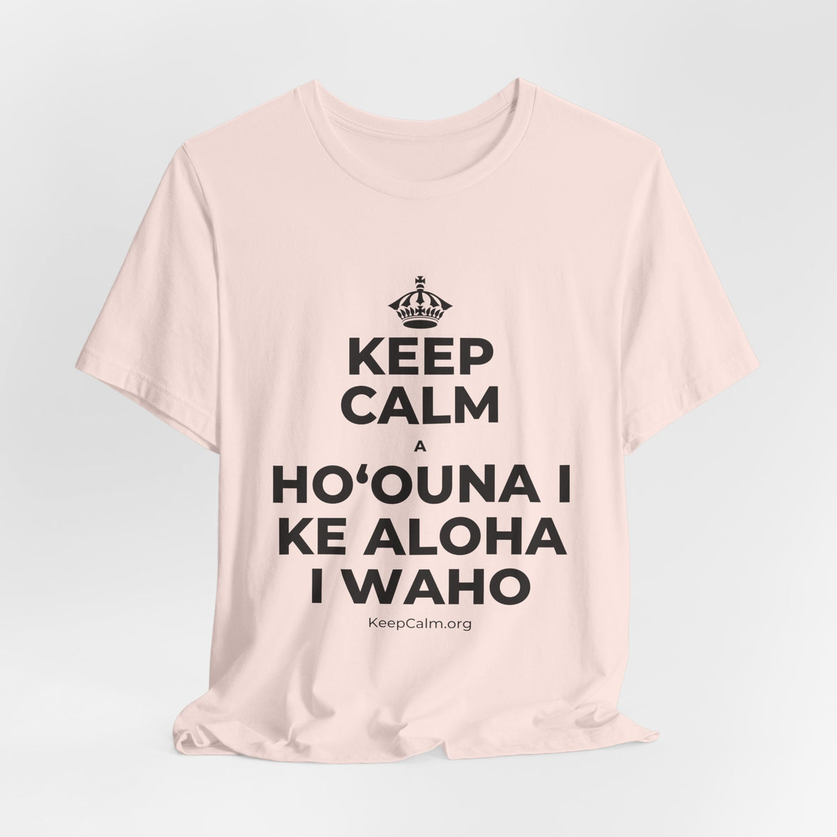 KEEP CALM A HOʻOUNA I KE ALOHA I WAHO T-Shirt (Soft Cream–Heather Mauve)