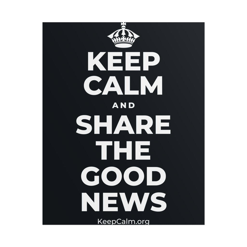 KEEP CALM AND SHARE THE GOOD NEWS Poster (Dark)