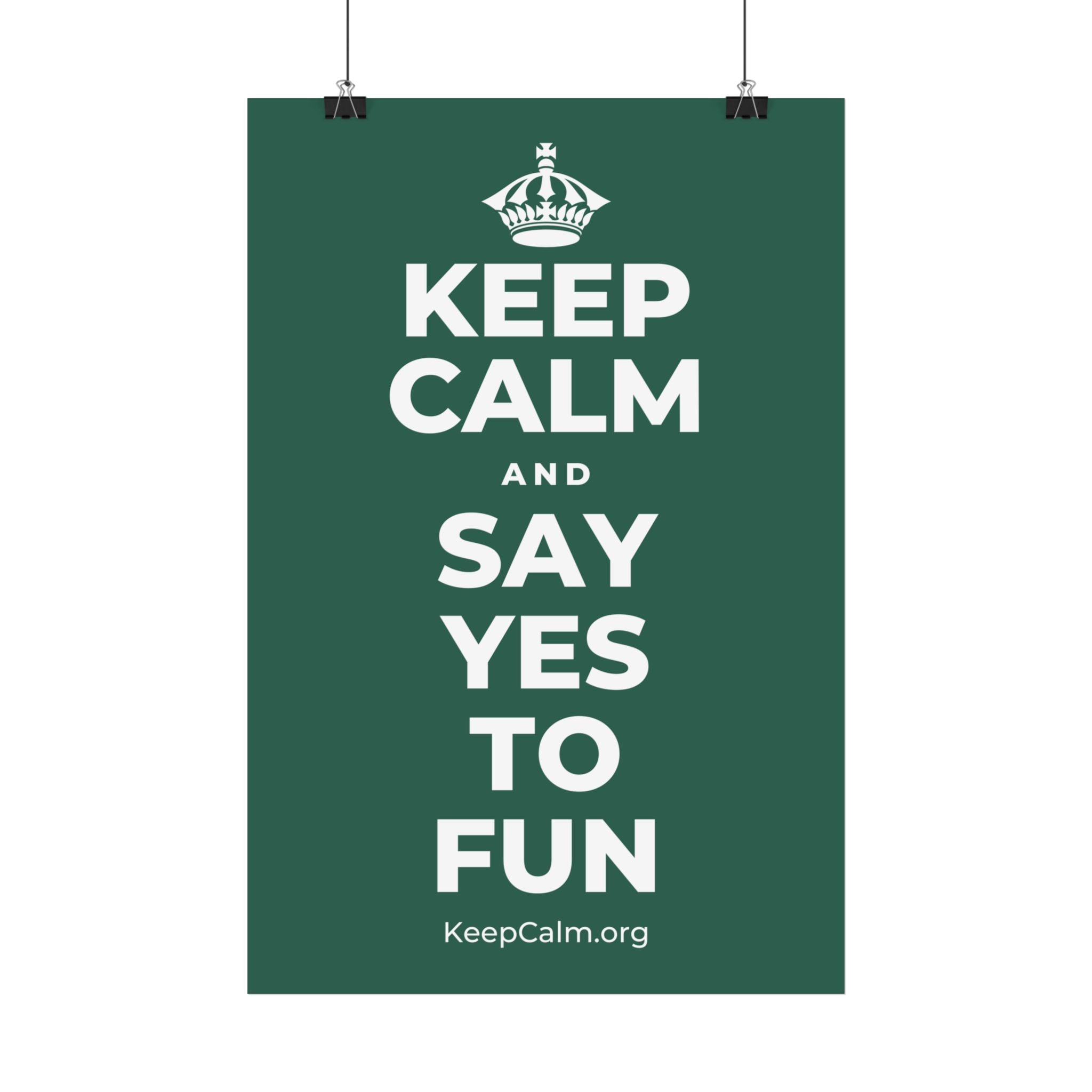 KEEP CALM AND SAY YES TO FUN Satin Poster