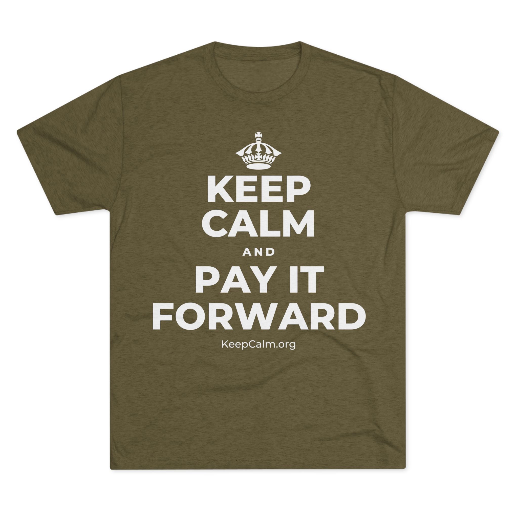 KEEP CALM AND PAY IT FORWARD Tri-Blend Tee