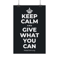 KEEP CALM AND GIVE WHAT YOU CAN Satin Poster (Dark)