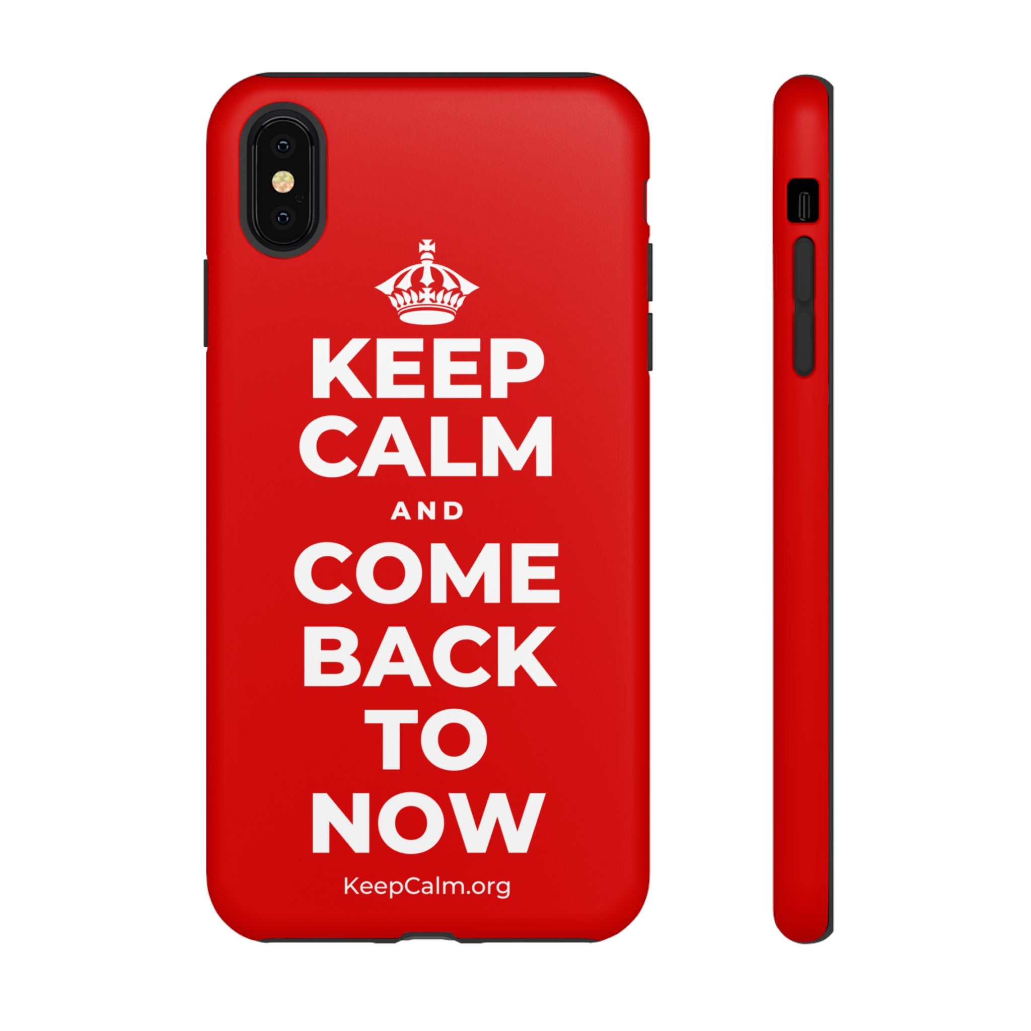 KEEP CALM AND COME BACK TO NOW Phone Case