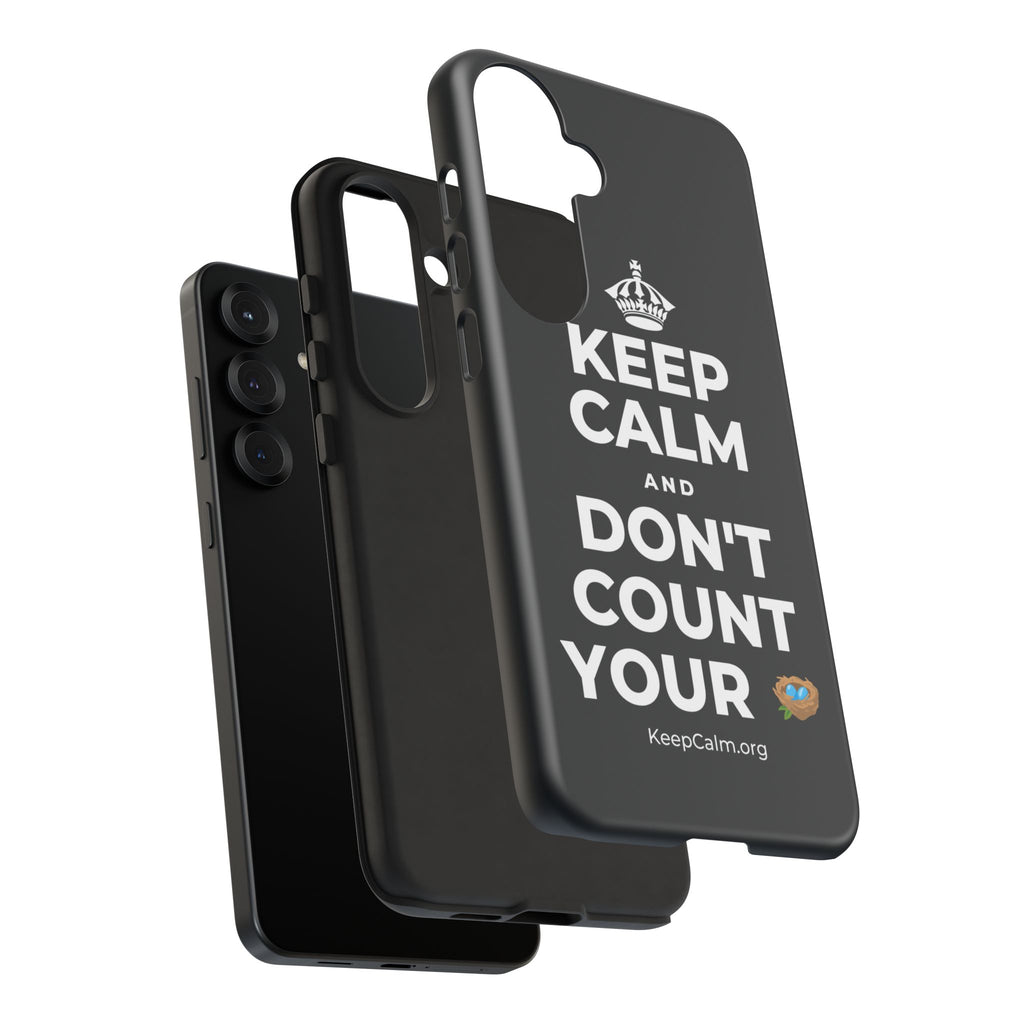 KEEP CALM AND DON'T COUNT YOUR 🪺 Phone Case (Dark)