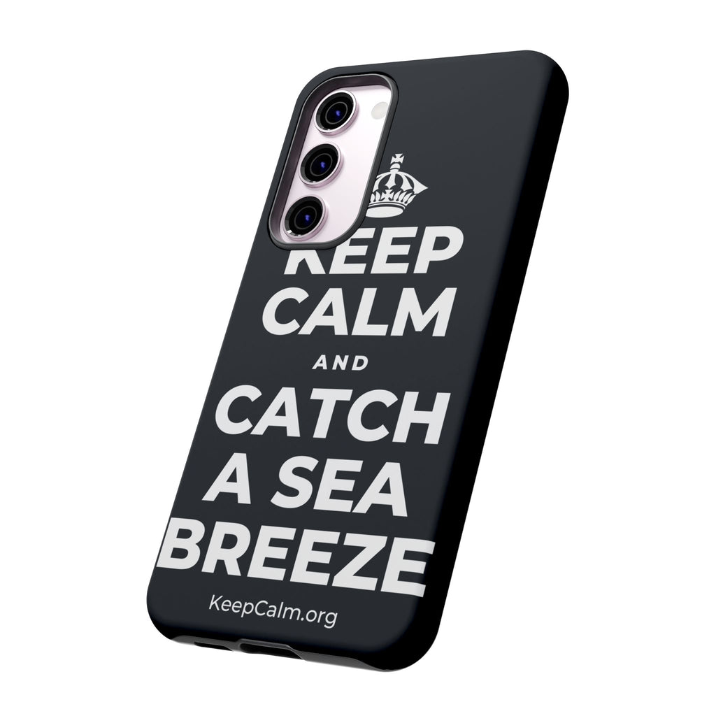 KEEP CALM AND CATCH A SEA BREEZE Phone Case (Dark)