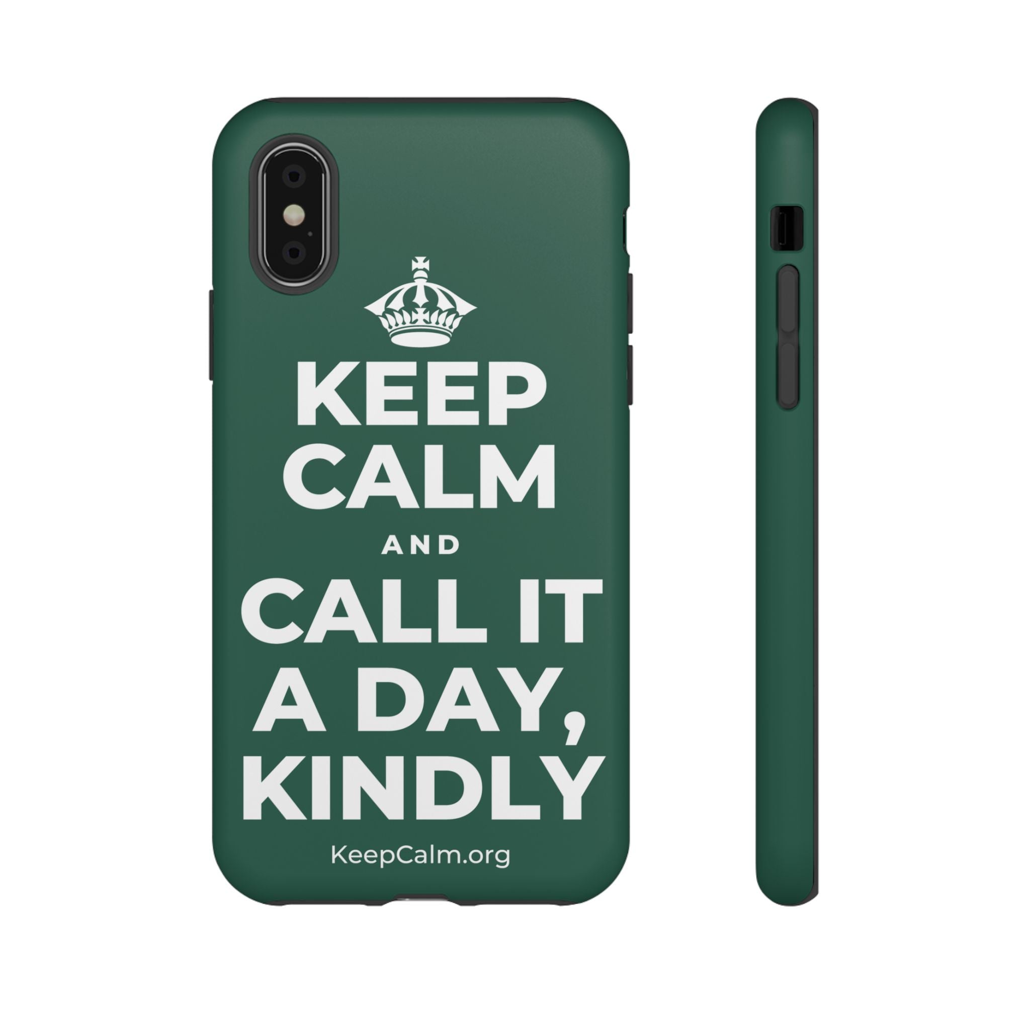 KEEP CALM AND CALL IT A DAY, KINDLY Phone Case