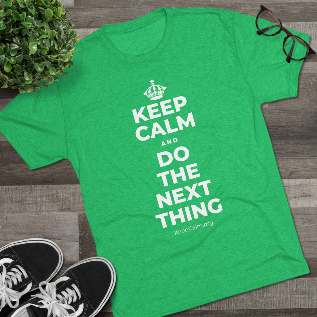 KEEP CALM AND DO THE NEXT THING Tri-Blend Tee