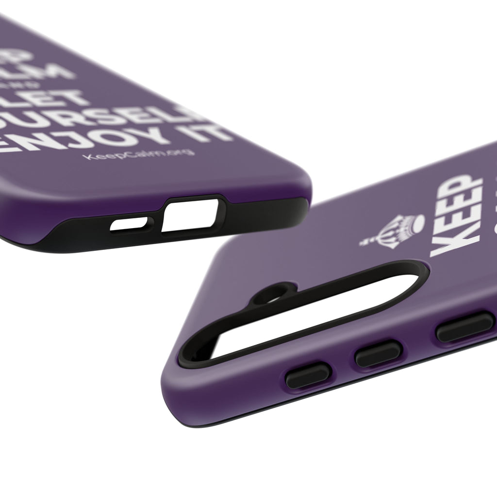 KEEP CALM AND LET YOURSELF ENJOY IT Phone Case