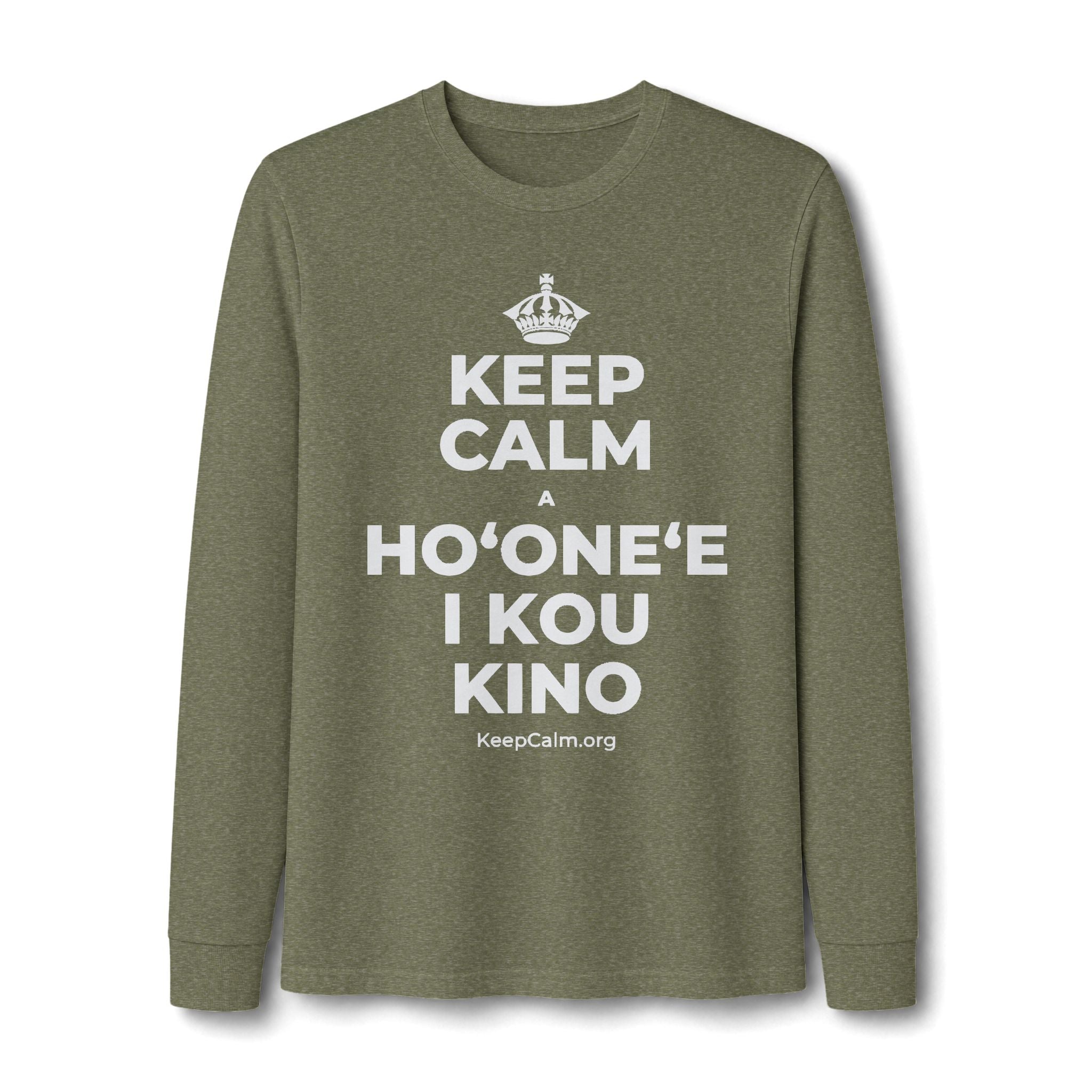 KEEP CALM A HOʻONEʻE I KOU KINO Long Sleeve Tee