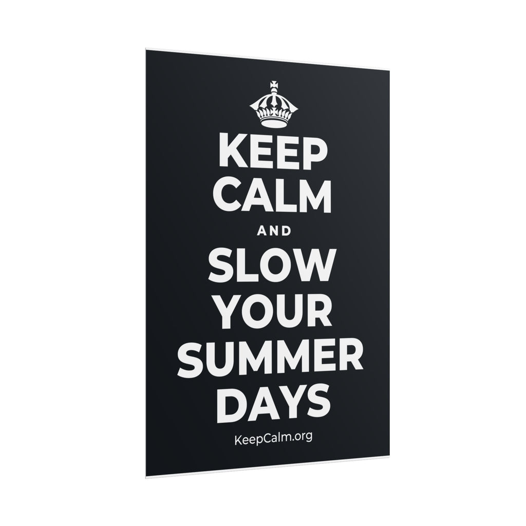 KEEP CALM AND SLOW YOUR SUMMER DAYS Poster (Dark)