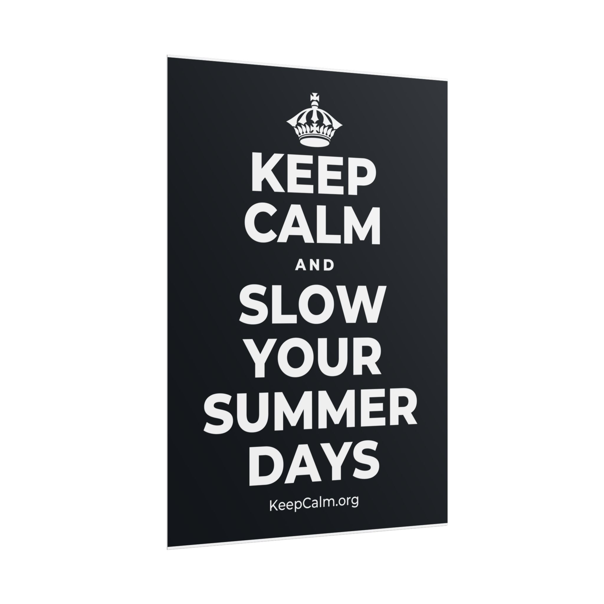 KEEP CALM AND SLOW YOUR SUMMER DAYS Poster (Dark)