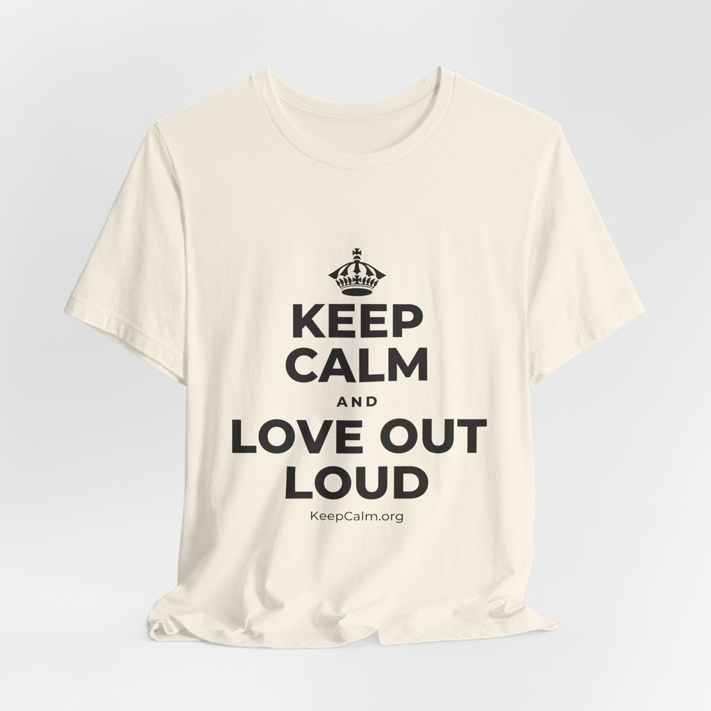 KEEP CALM AND LOVE OUT LOUD T-Shirt (White–Asphalt)