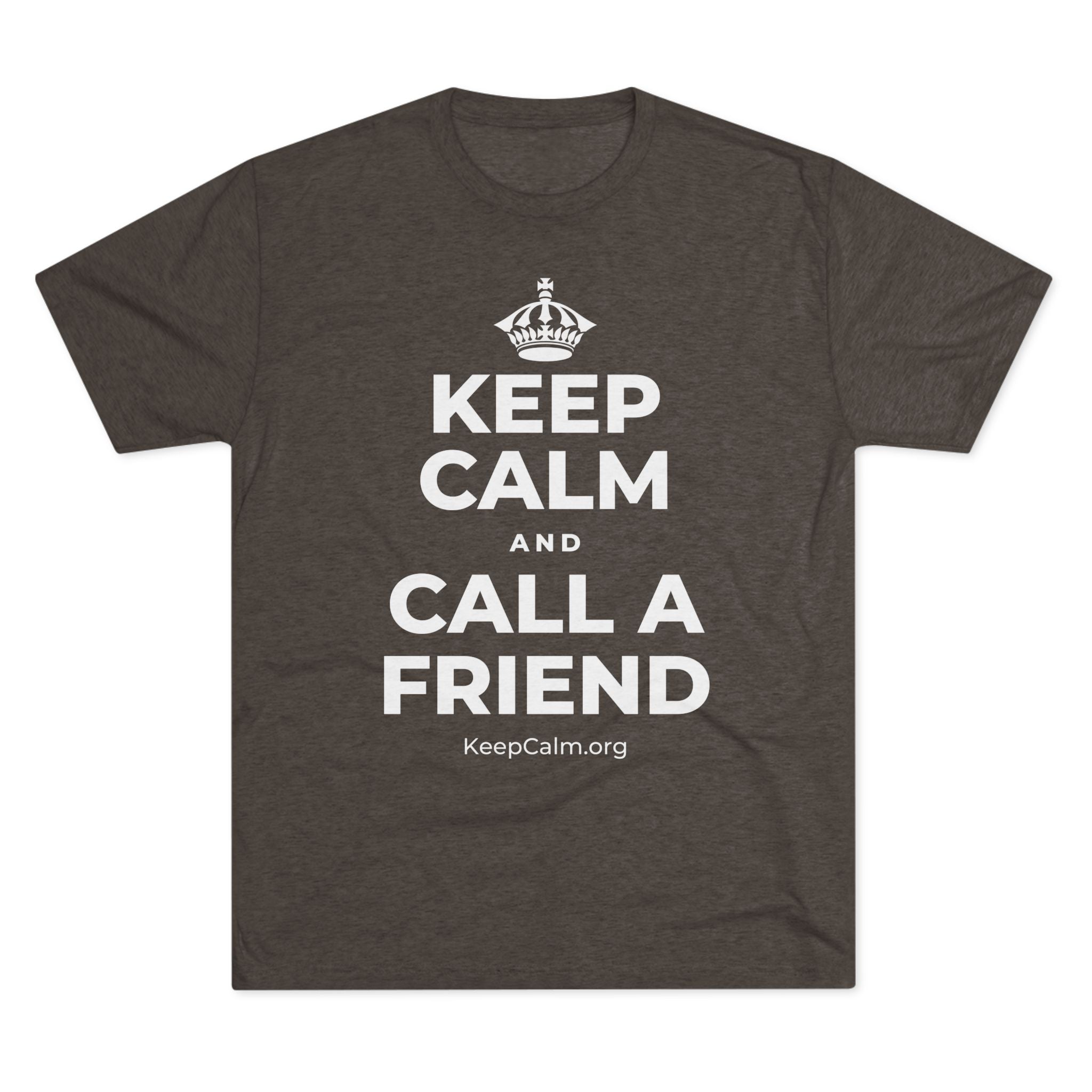 KEEP CALM AND CALL A FRIEND Tri-Blend Tee