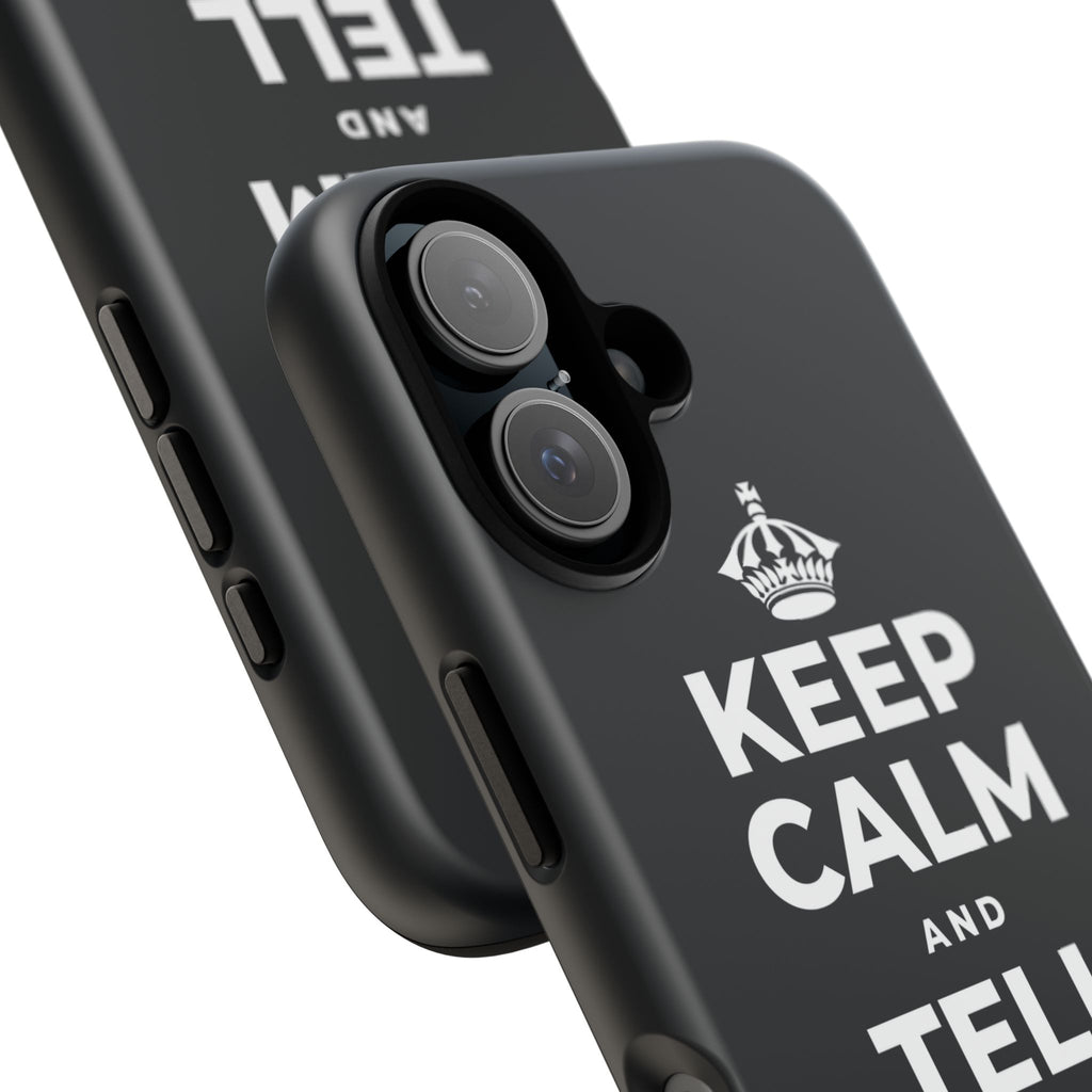 KEEP CALM AND TELL THEM YOU CARE Phone Case (Dark)