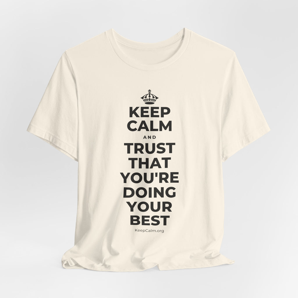 KEEP CALM AND TRUST THAT YOU'RE DOING YOUR BEST T-Shirt (White–Asphalt)