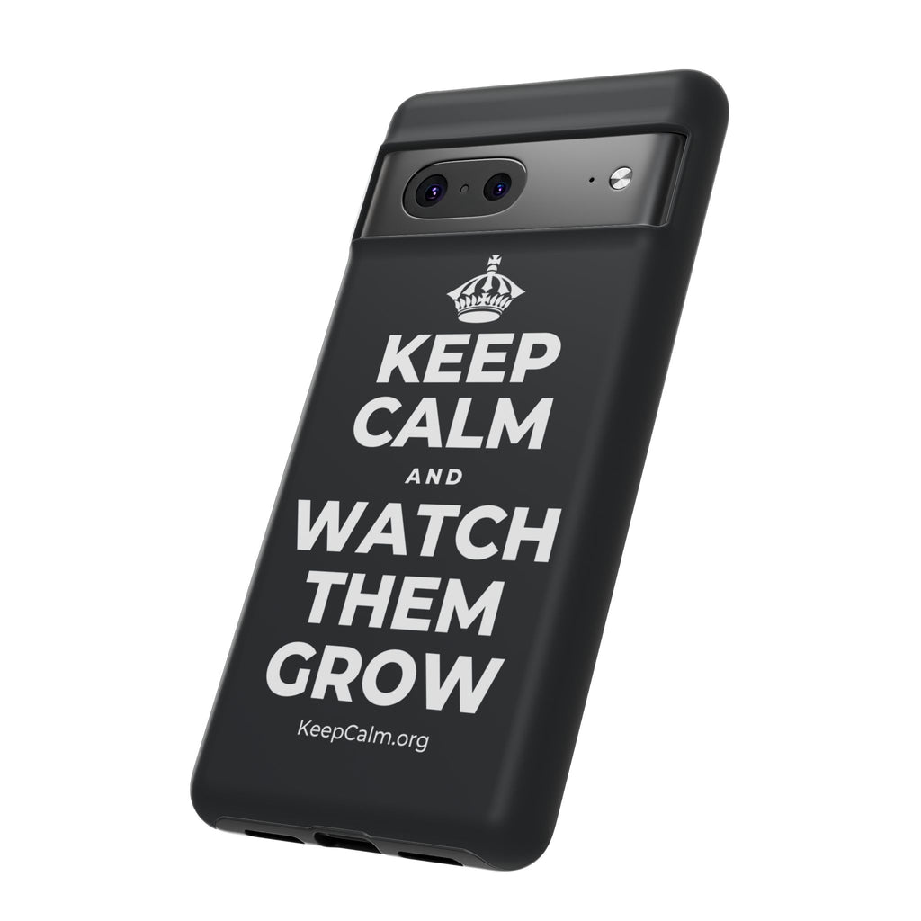 KEEP CALM AND WATCH THEM GROW Phone Case (Dark)
