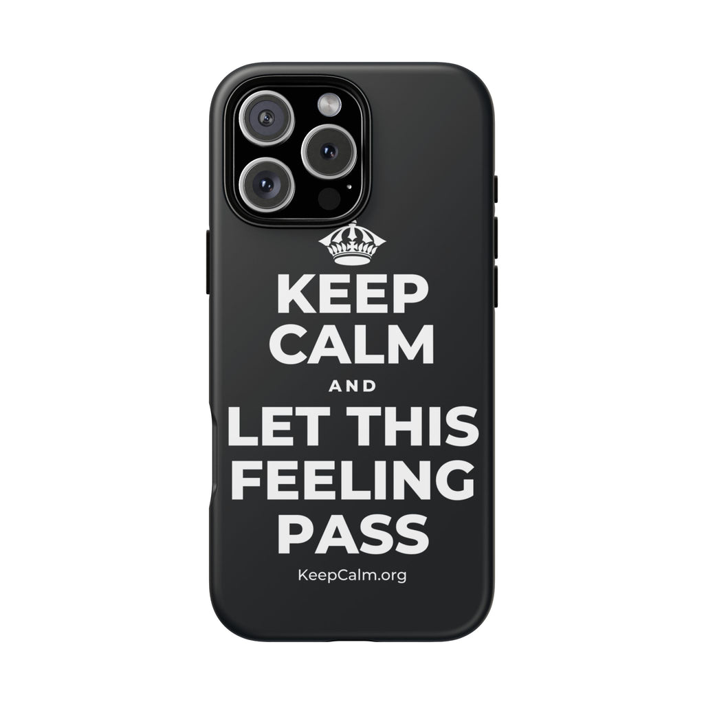 KEEP CALM AND LET THIS FEELING PASS Phone Case (Dark)