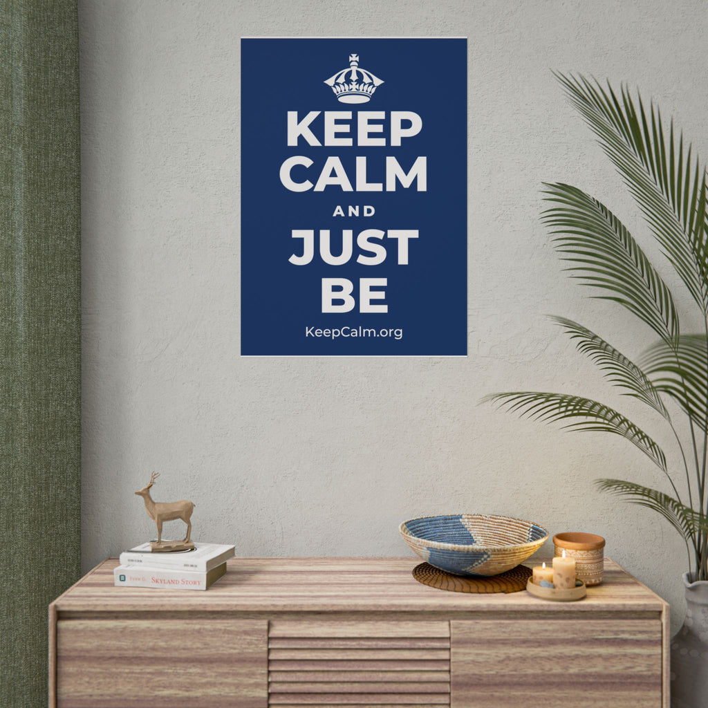 KEEP CALM AND JUST BE Poster