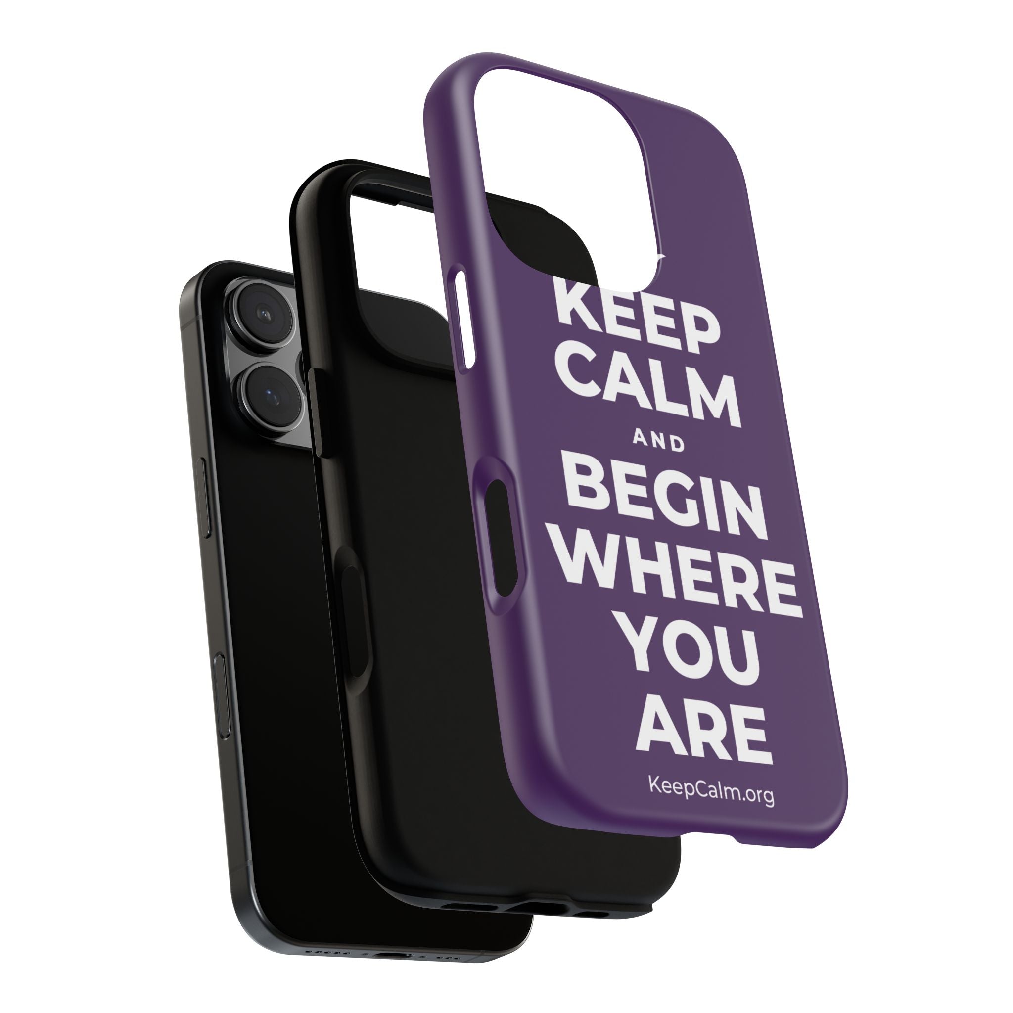KEEP CALM AND BEGIN WHERE YOU ARE Phone Case