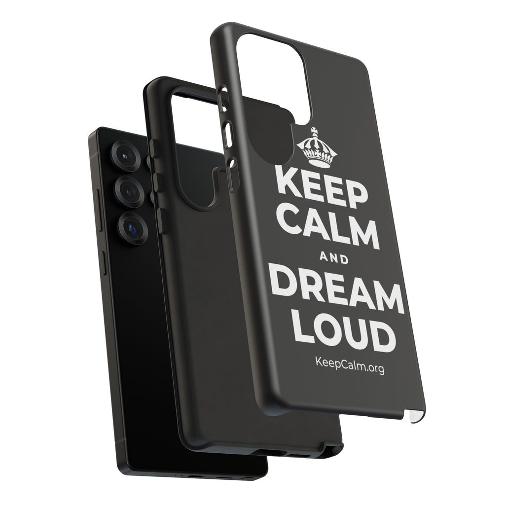 KEEP CALM AND DREAM LOUD Phone Case