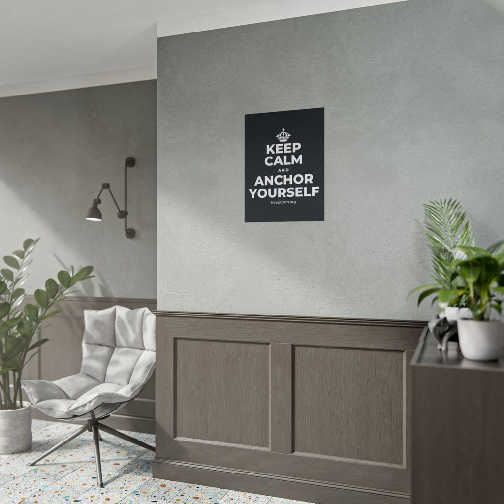 KEEP CALM AND ANCHOR YOURSELF Poster (Dark)