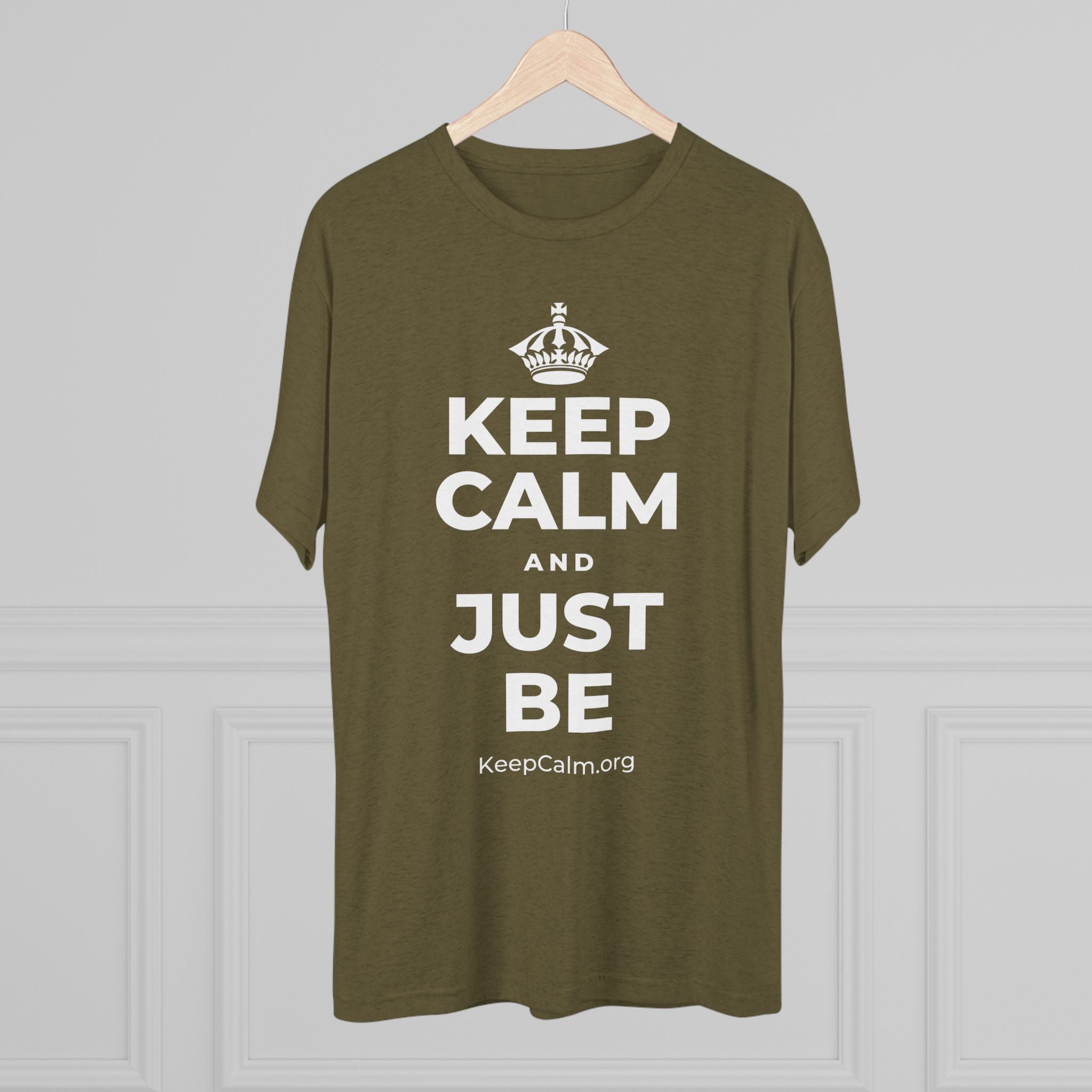KEEP CALM AND JUST BE Tri-Blend Tee