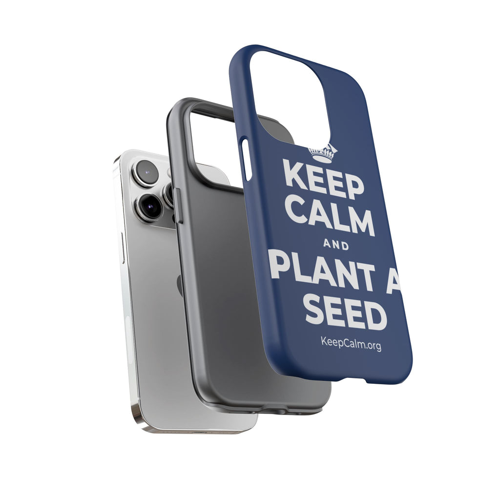 KEEP CALM AND PLANT A SEED Phone Case