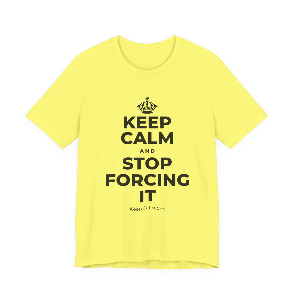 KEEP CALM AND STOP FORCING IT T-Shirt (Soft Cream–Heather Mauve)