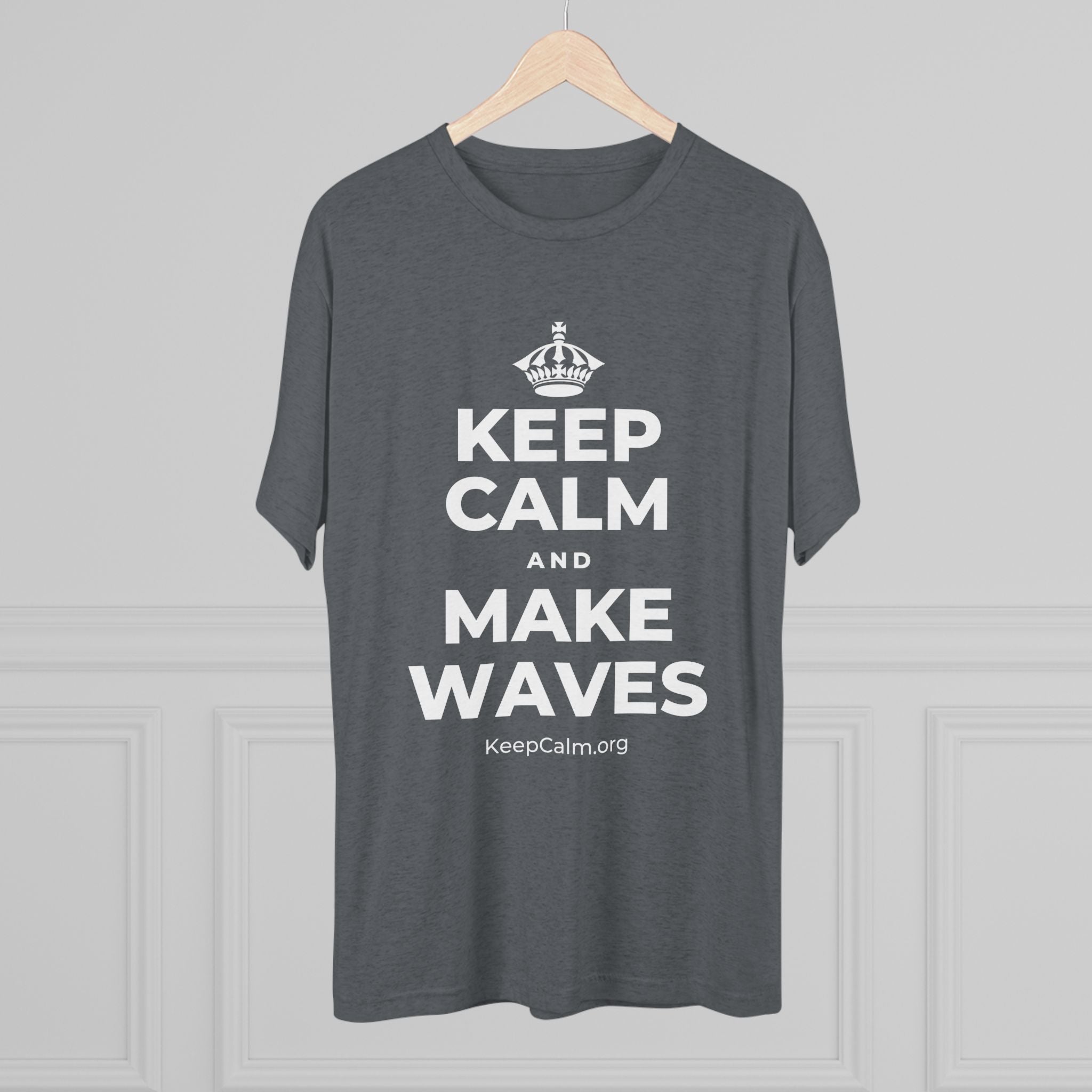 KEEP CALM AND MAKE WAVES Tri-Blend Tee