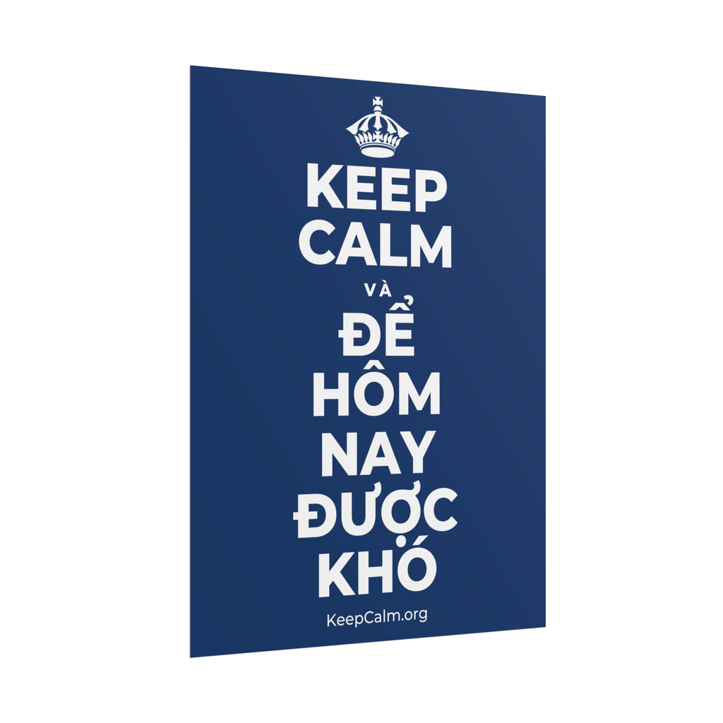 KEEP CALM VÀ ĐỂ HÔM NAY ĐƯỢC KHÓ Poster