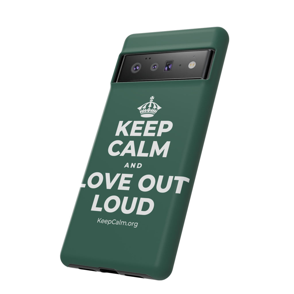 KEEP CALM AND LOVE OUT LOUD Phone Case