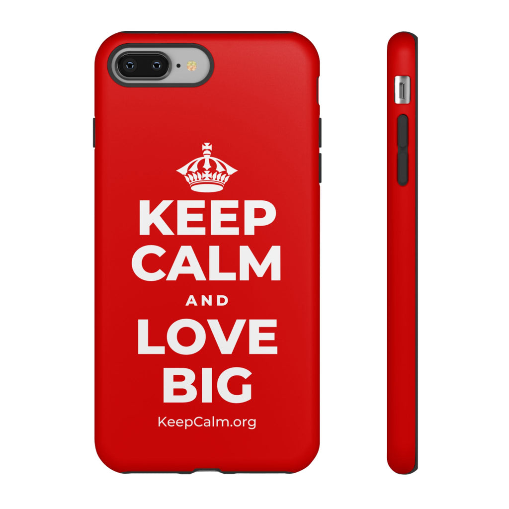 KEEP CALM AND LOVE BIG Phone Case