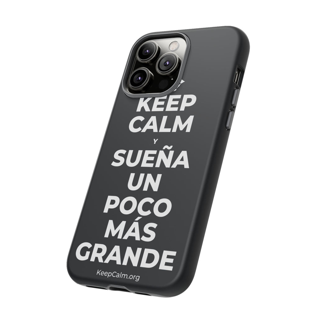 KEEP CALM Y SUEÑA UN POCO MÁS GRANDE Phone Case (Dark)