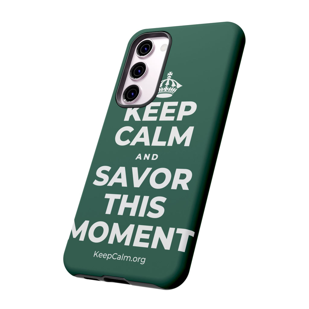 KEEP CALM AND SAVOR THIS MOMENT Phone Case