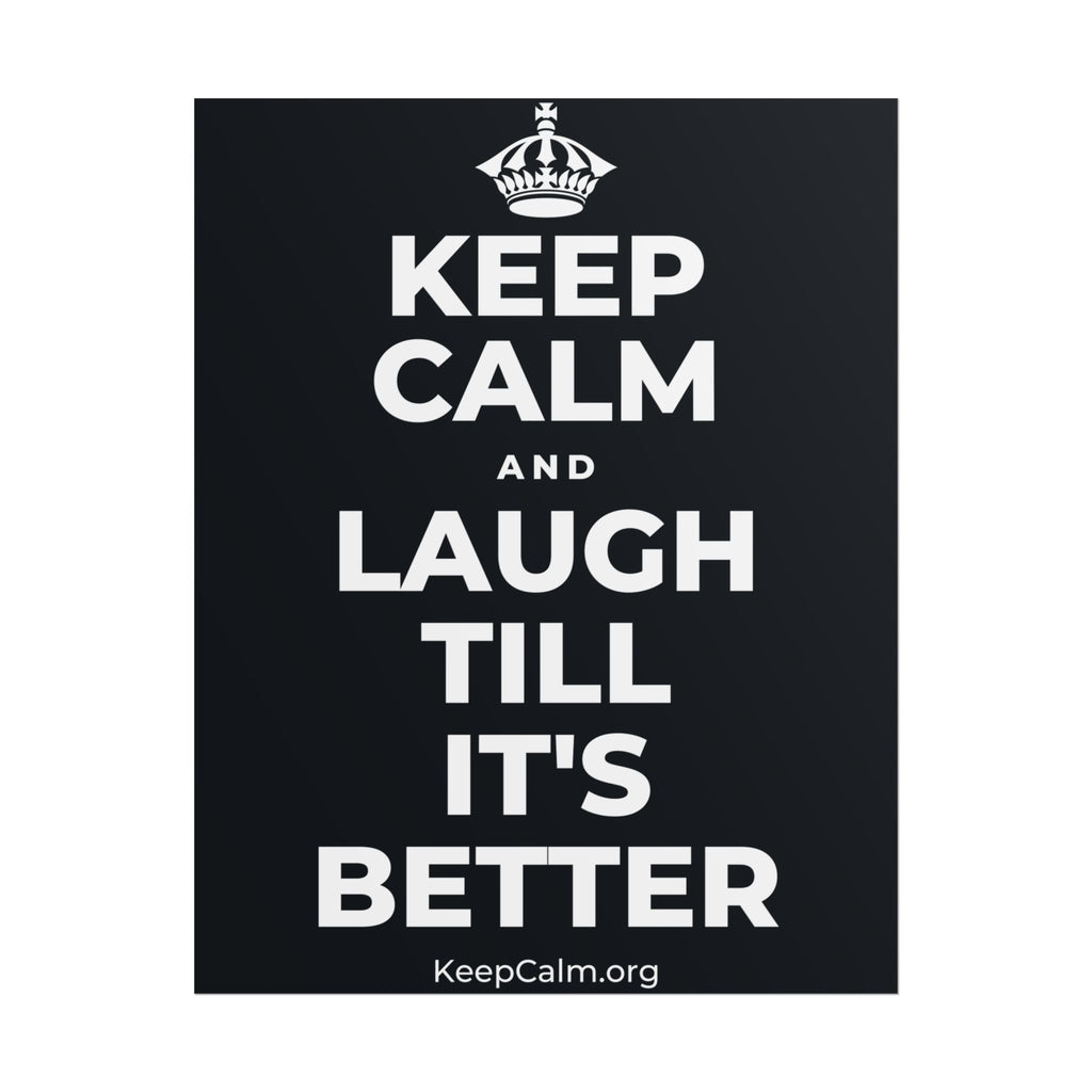 KEEP CALM AND LAUGH TILL IT'S BETTER Poster (Dark)